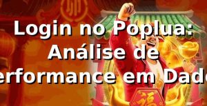 Login no Poplua: Análise de Performance em Dados 📊
